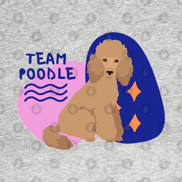 Team poodle, dog lovers, Poodle lovers by DanDesigns